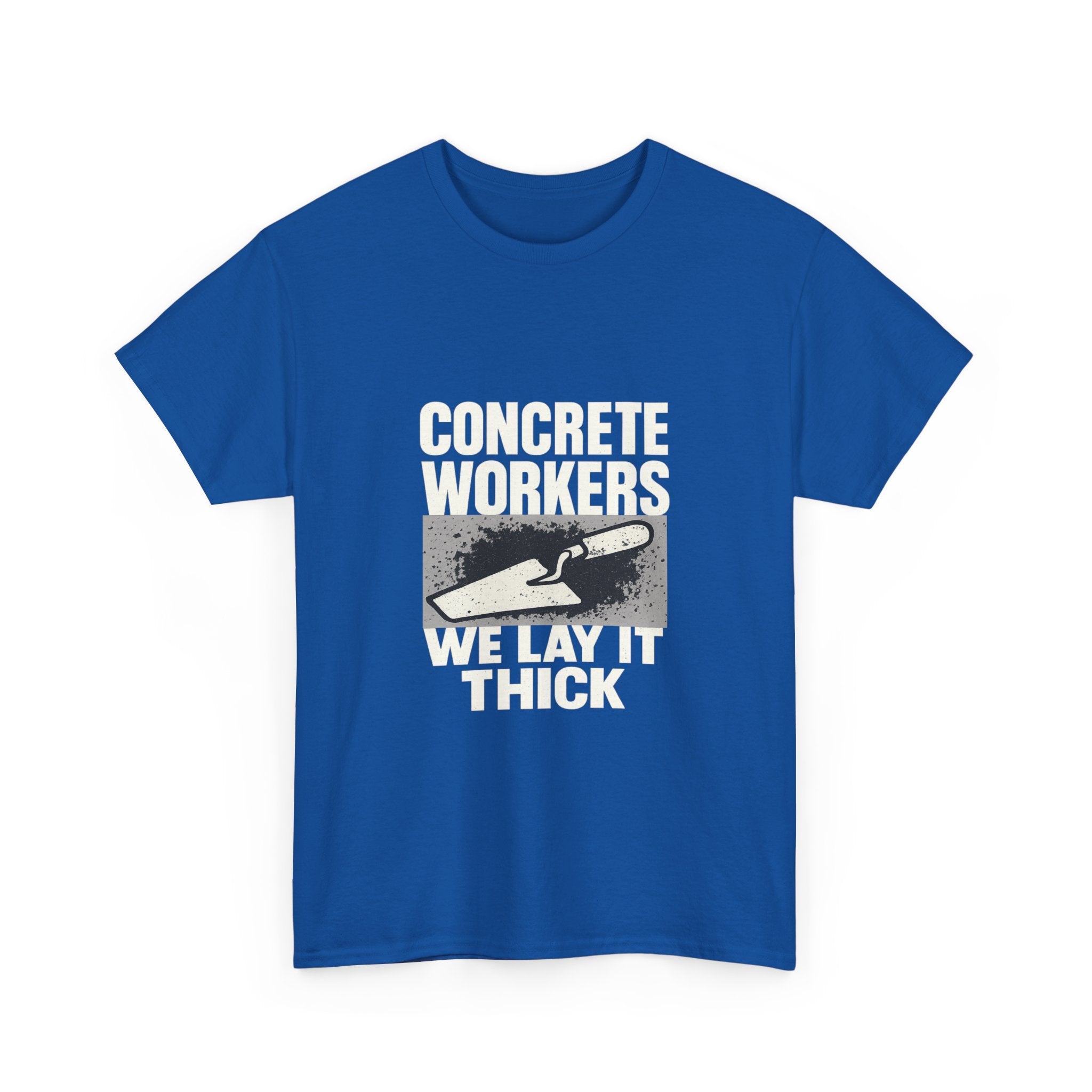 Concrete Worker We Lay It Thick T-Shirt | Unique Gift | Graphic Tee