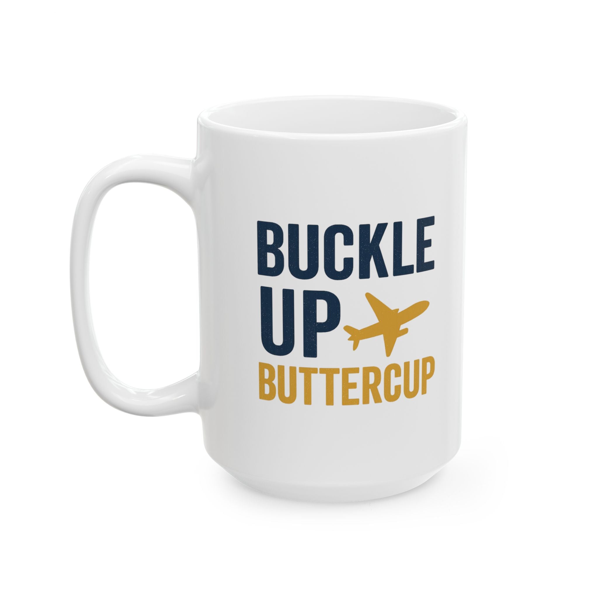 Flight Attendant Buckle Up Buttercup Coffee Mug | Unique Gift | Ceramic Mug