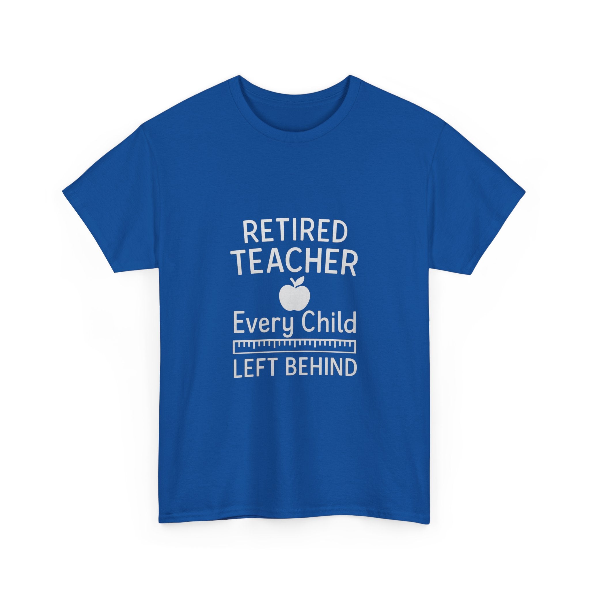 Retired Teacher Every Child Left Behind T-Shirt | Teacher Gift | Graphic Tee