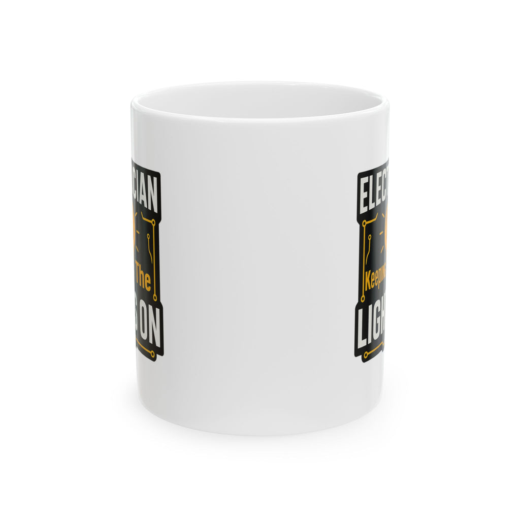 Electrician Keeping The Lights On Coffee Mug | Unique Gift | Ceramic Mug