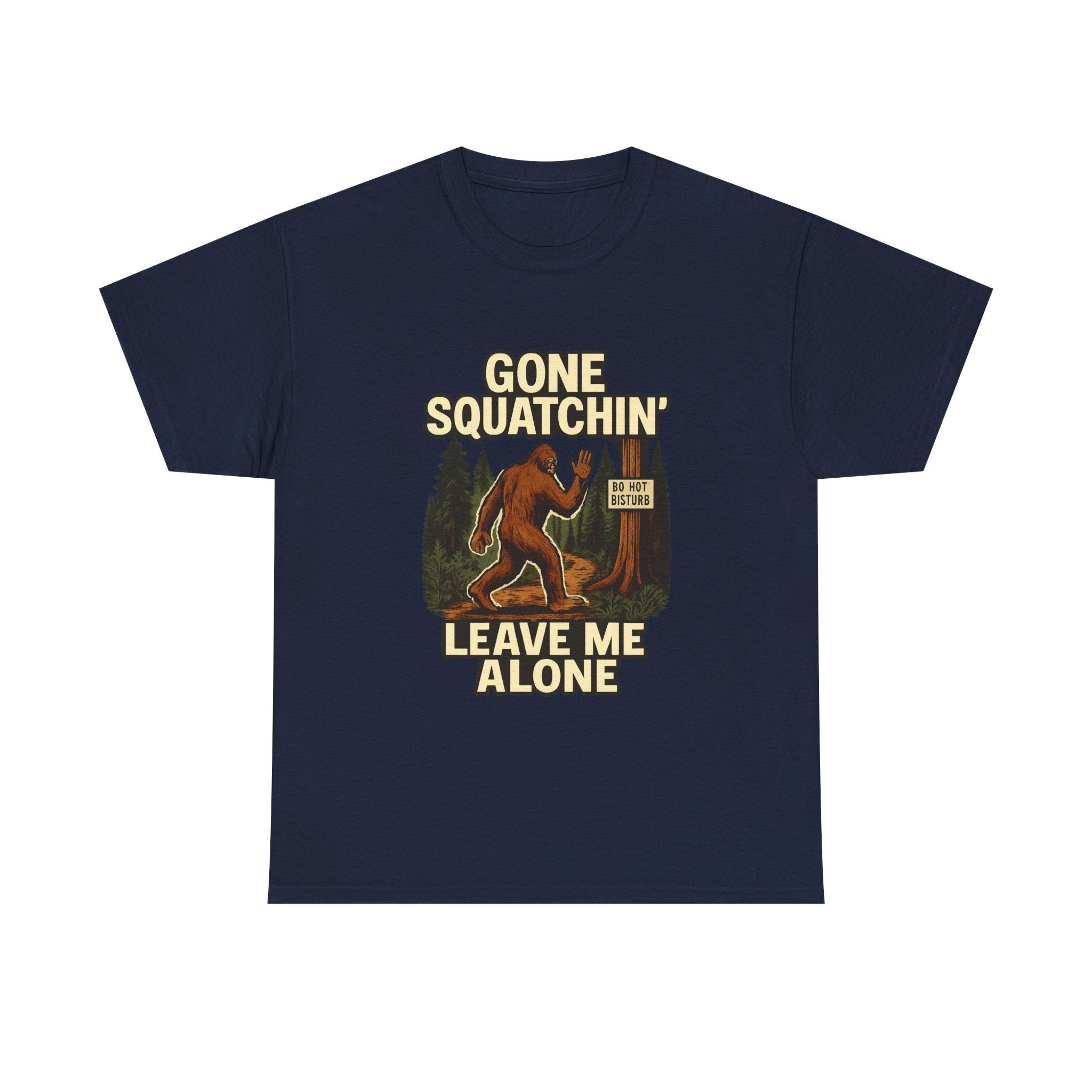 Gone Squatchin Leave Me Alone T-Shirt | Unique Gift | Graphic Tee