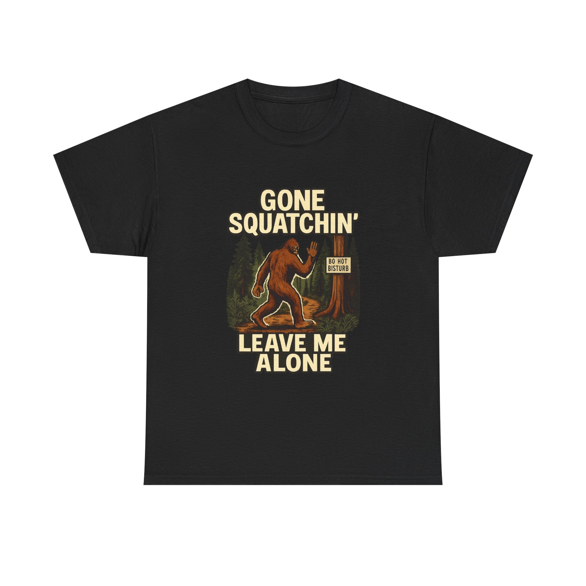 Gone Squatchin Leave Me Alone T-Shirt | Unique Gift | Graphic Tee