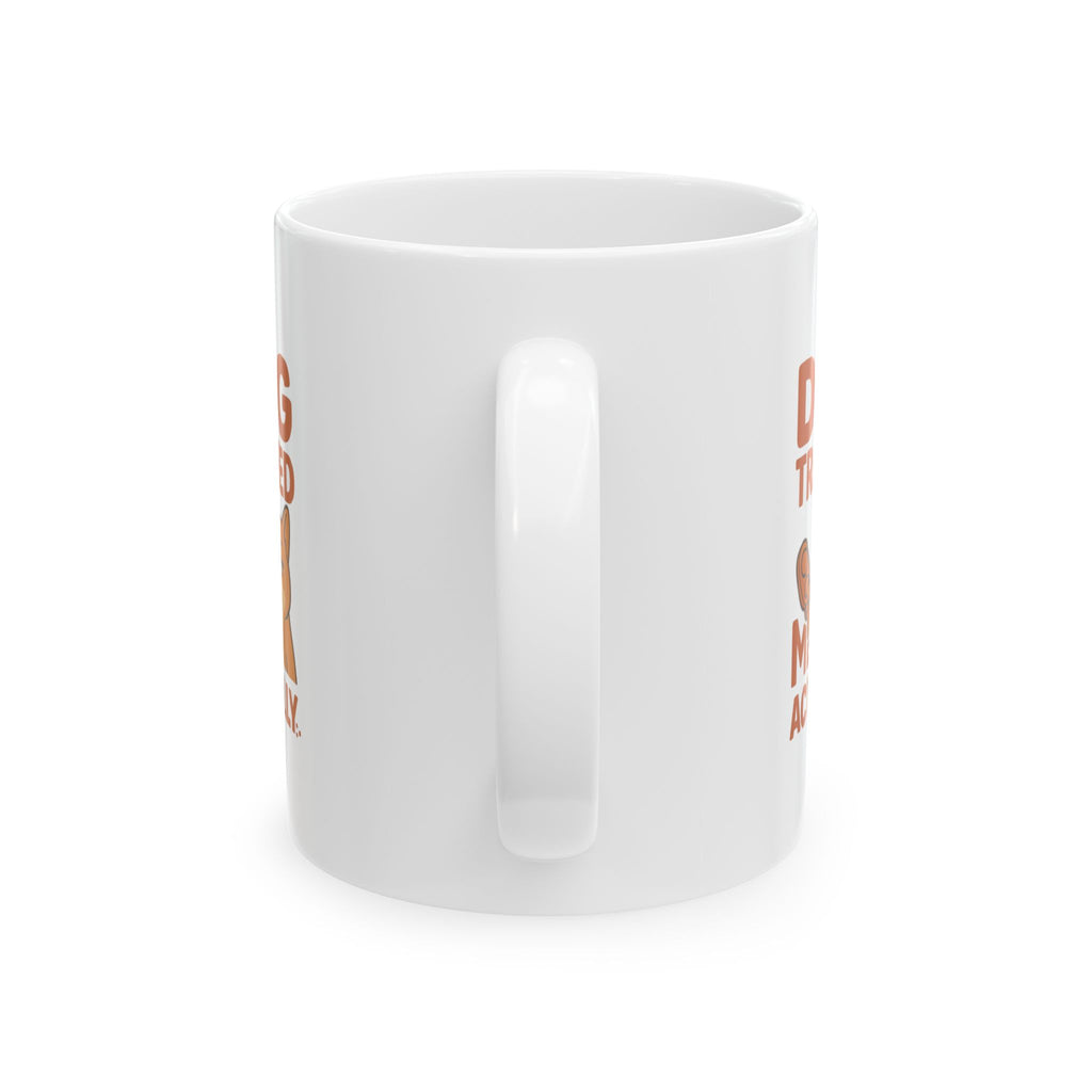 Dog Trained Me Actually Coffee Mug | Dog Lover Gift | Ceramic Mug