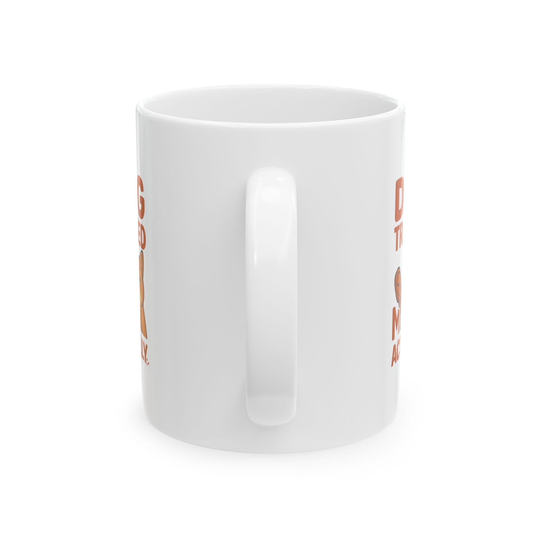 Dog Trained Me Actually Coffee Mug | Dog Lover Gift | Ceramic Mug