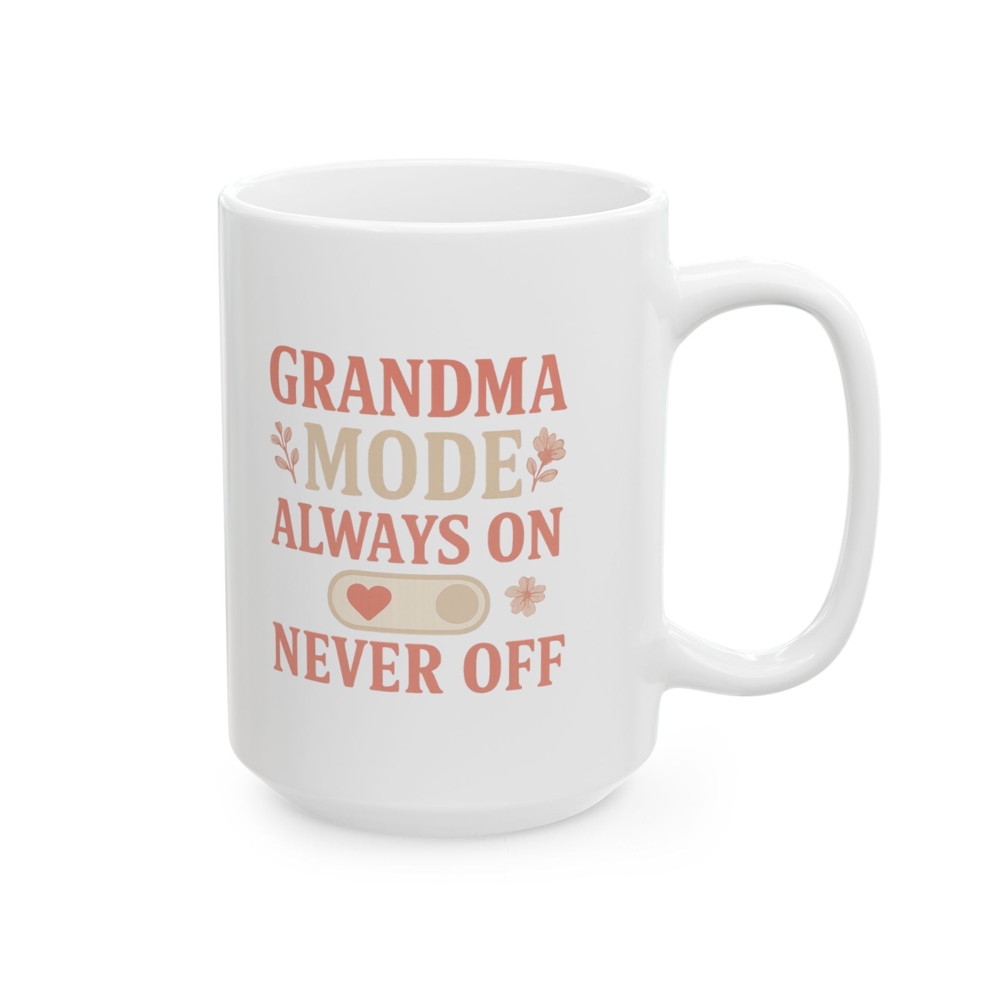 Grandma Mode Always On Never Off Coffee Mug | Gift for Grandma | Ceramic Mug