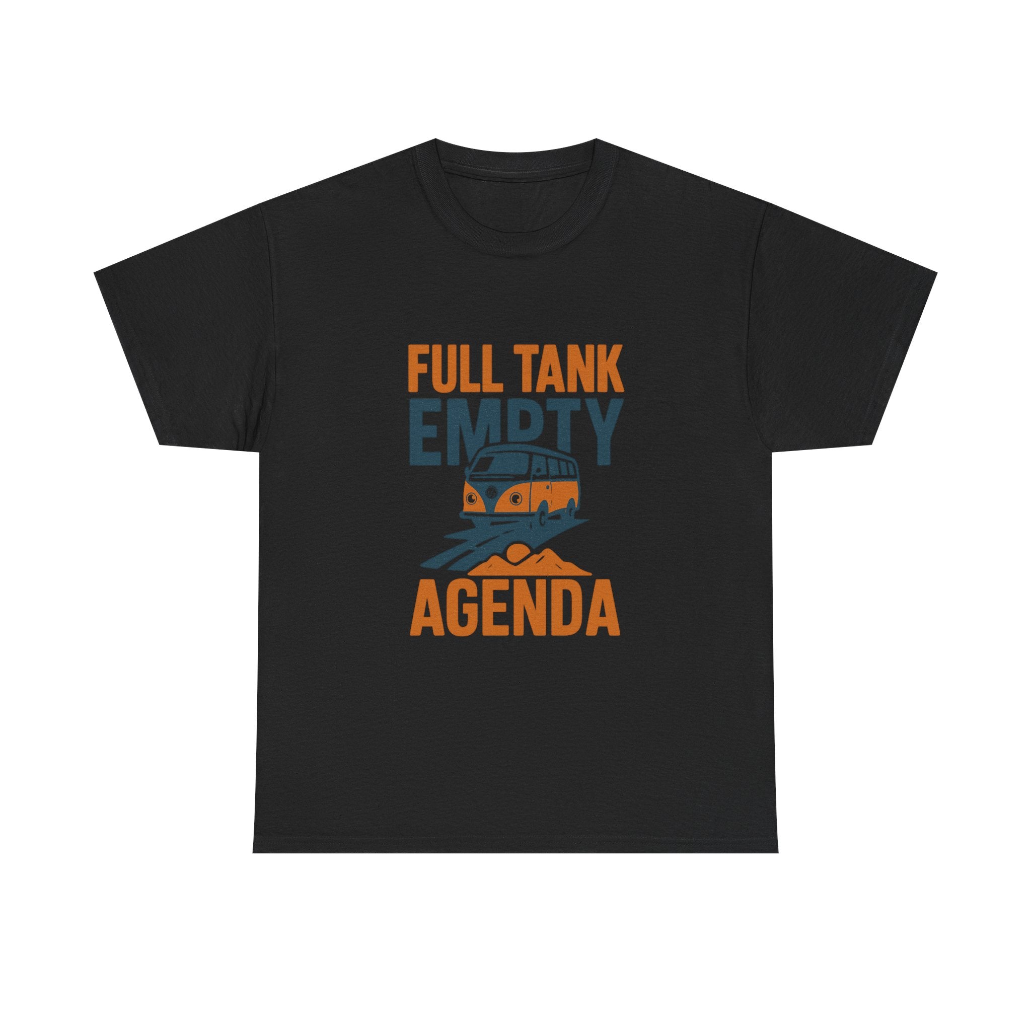 Van Life Full Tank Empty Agenda T-Shirt | Unique Gift | Graphic Tee