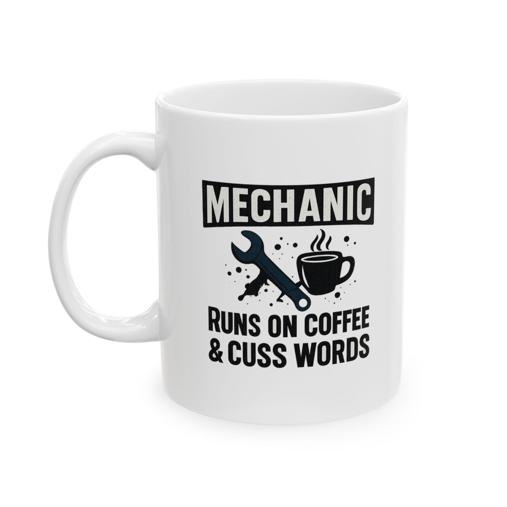Mechanic Runs On Coffee And Cuss Words Coffee Mug | Mechanic Gift | Ceramic Mug