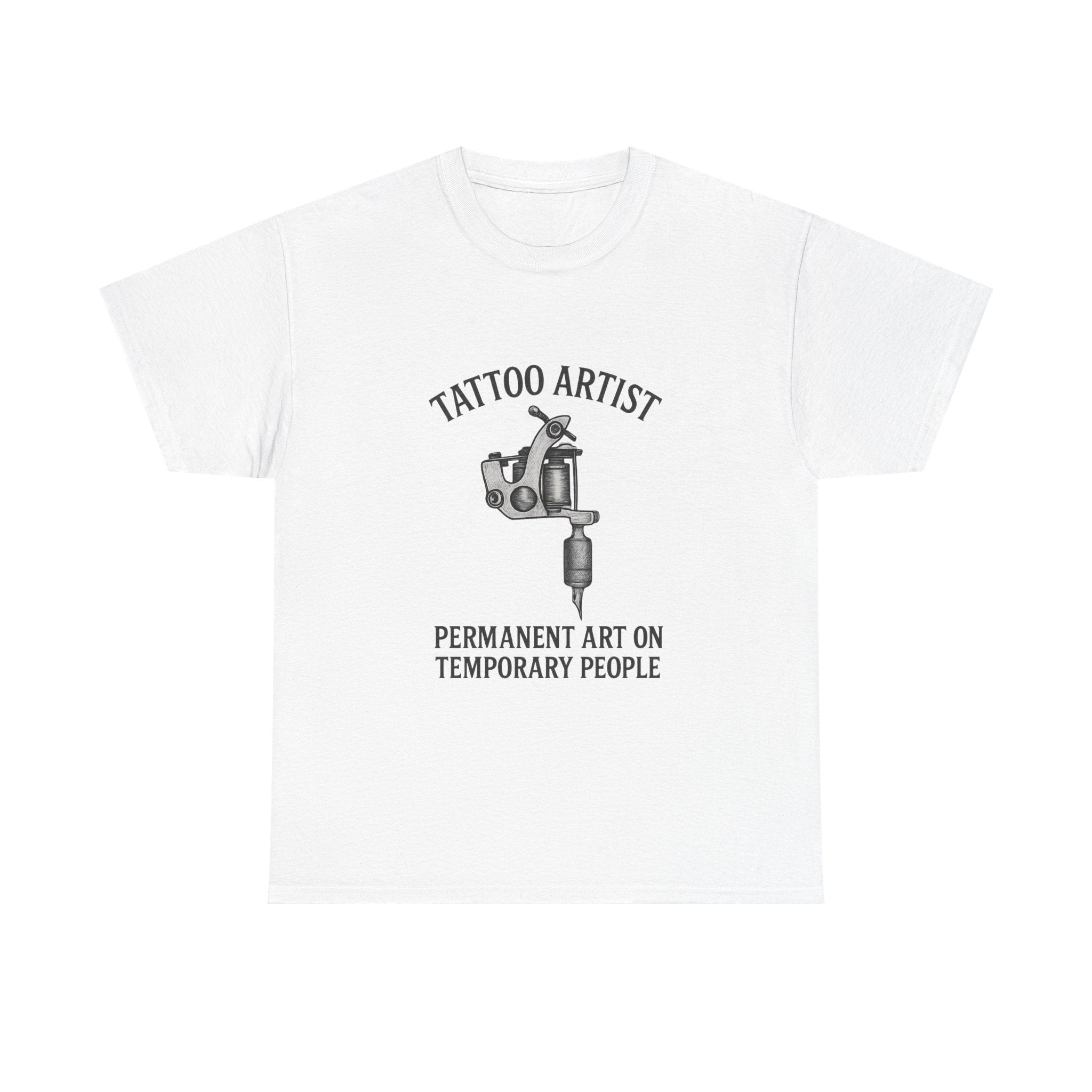 Tattoo Artist Permanent Art On Temporary People T-Shirt | Unique Gift | Graphic Tee