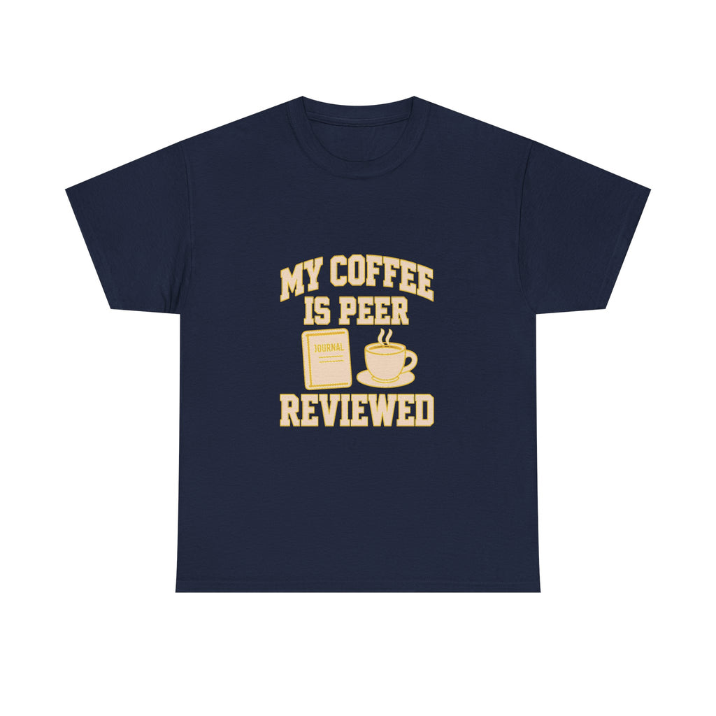 College Professor My Coffee Is Peer Reviewed T-Shirt | Coffee Lover Gift | Graphic Tee