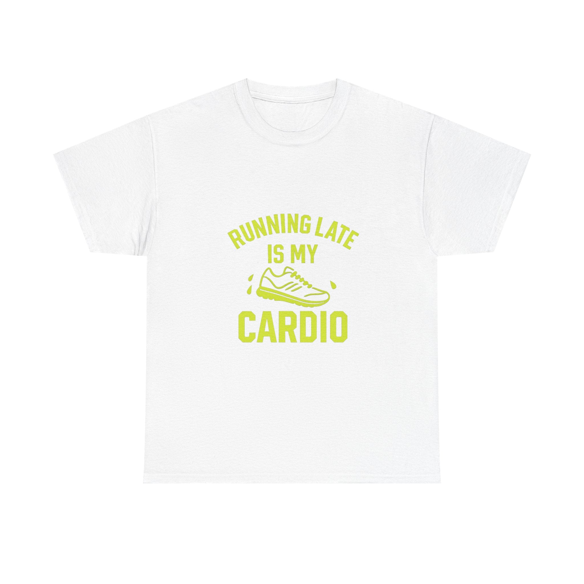 Running Late Is My Cardio T-Shirt | Unique Gift | Graphic Tee