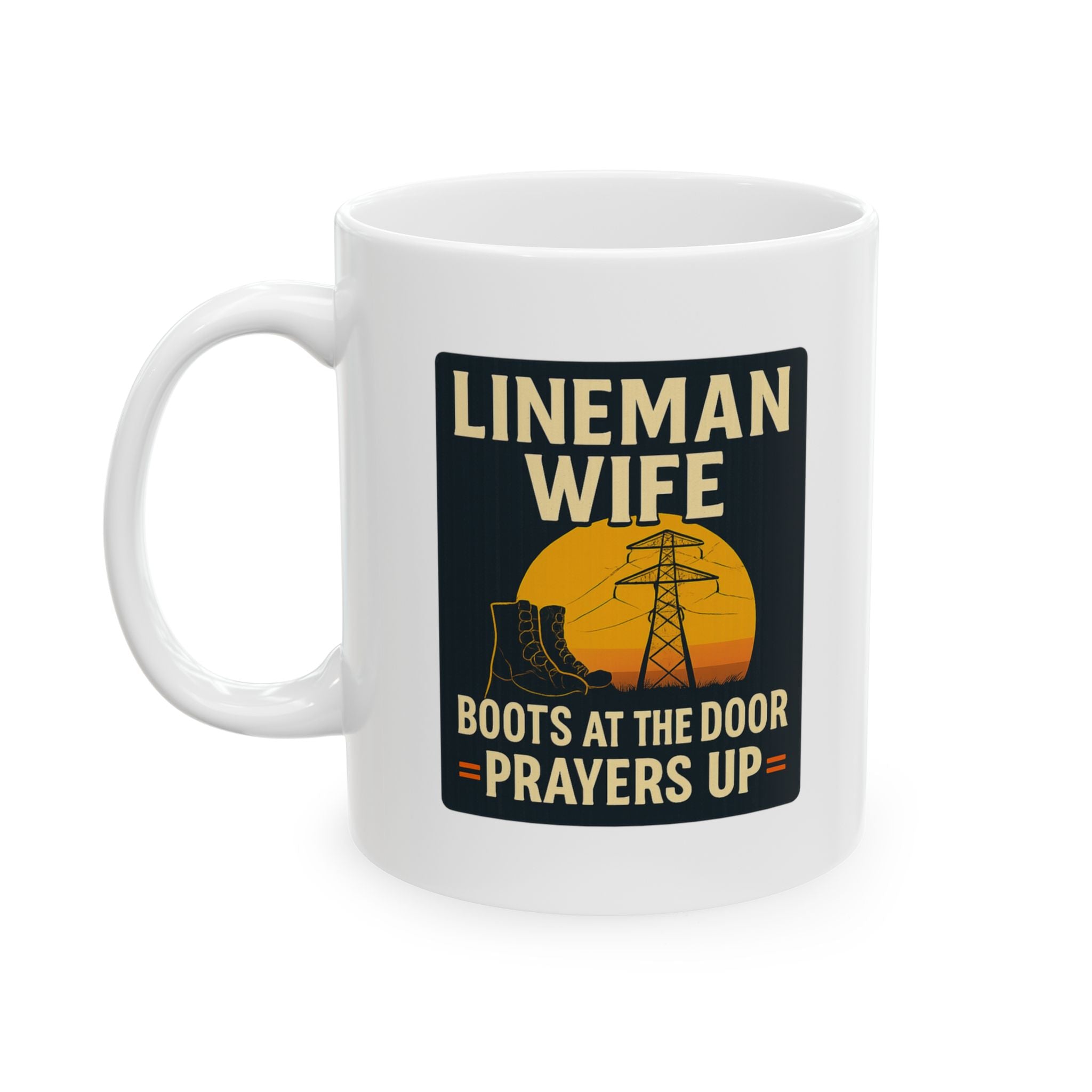 Lineman Wife Boots At The Door Prayers In The Air Ceramic Mug