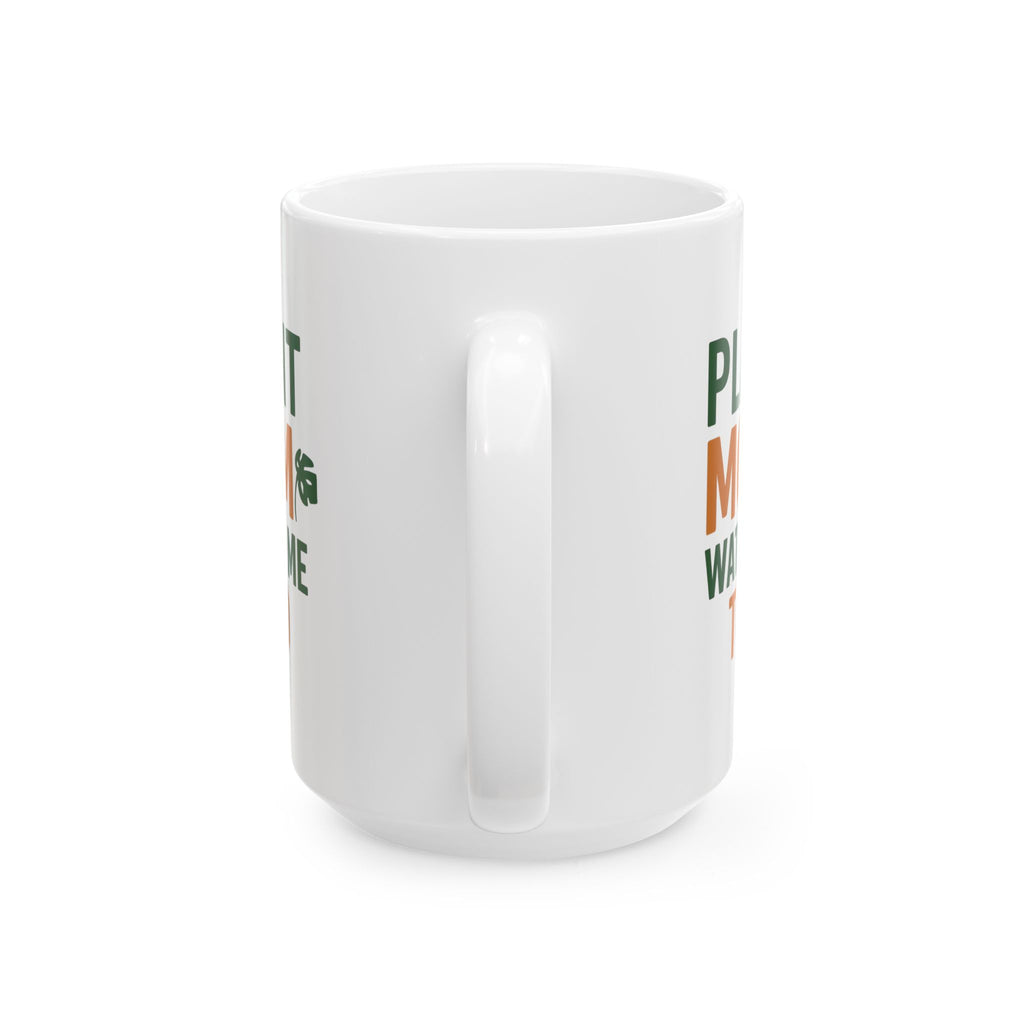 Plant Mom Water Me Too Coffee Mug | Gift for Mom | Ceramic Mug