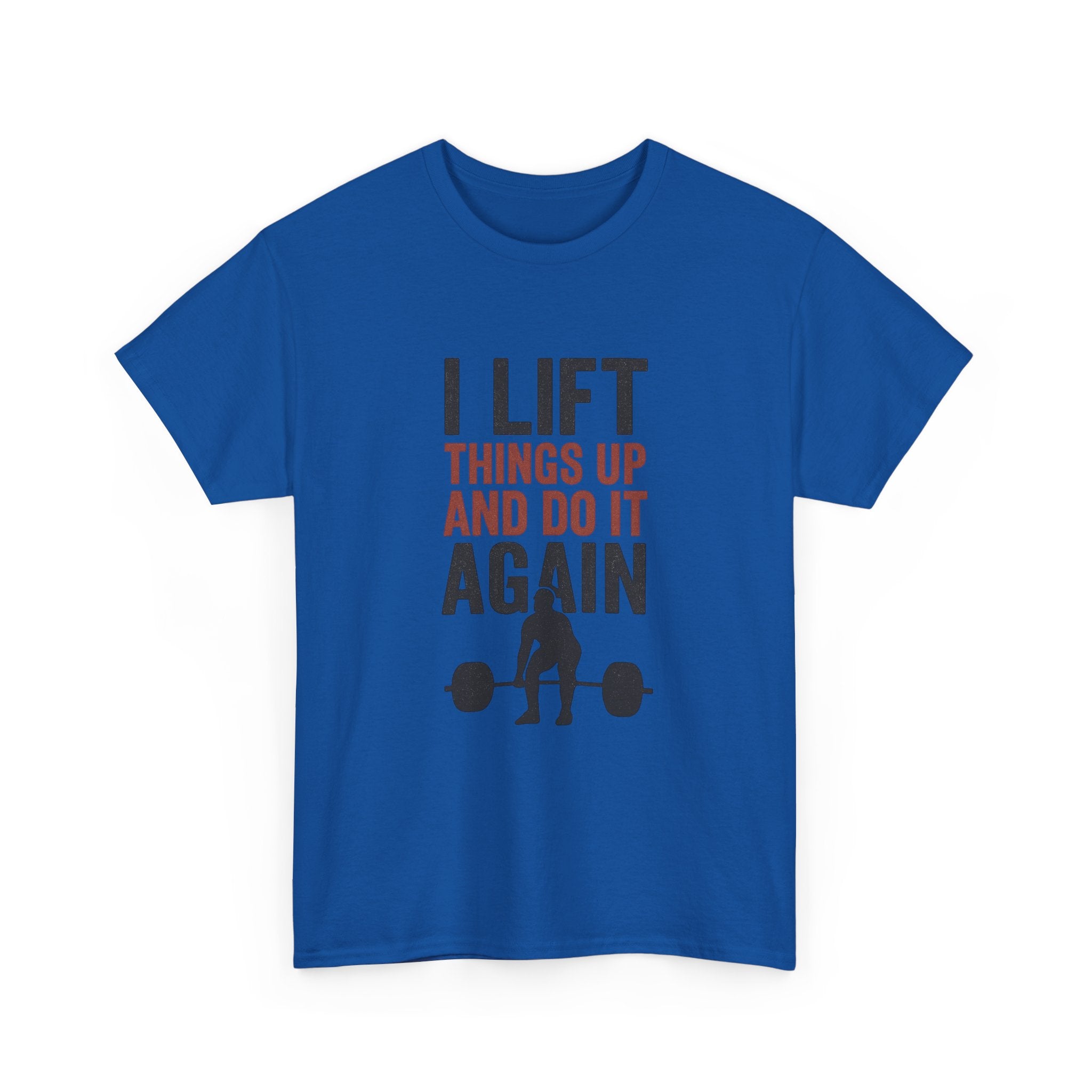 I Lift Things Up And Do It Again T-Shirt | Unique Gift | Graphic Tee
