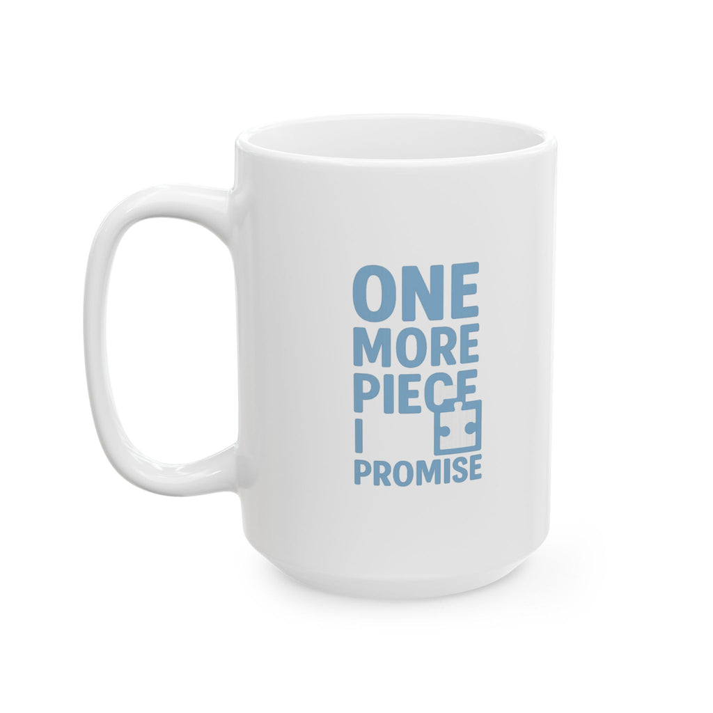 Jigsaw Puzzle Addict One More Piece I Promise Coffee Mug | Unique Gift | Ceramic Mug