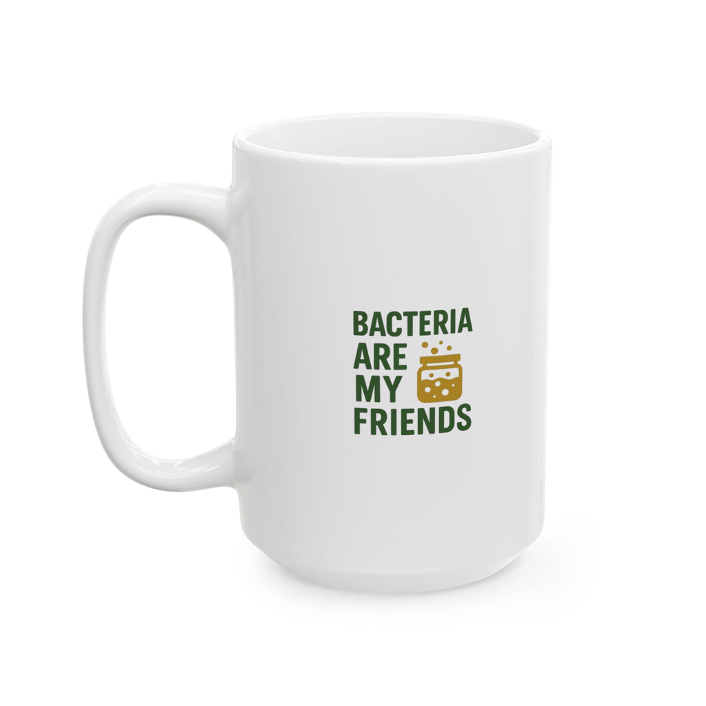 Fermentation Nerd Bacteria Are My Friends Coffee Mug | Unique Gift | Ceramic Mug