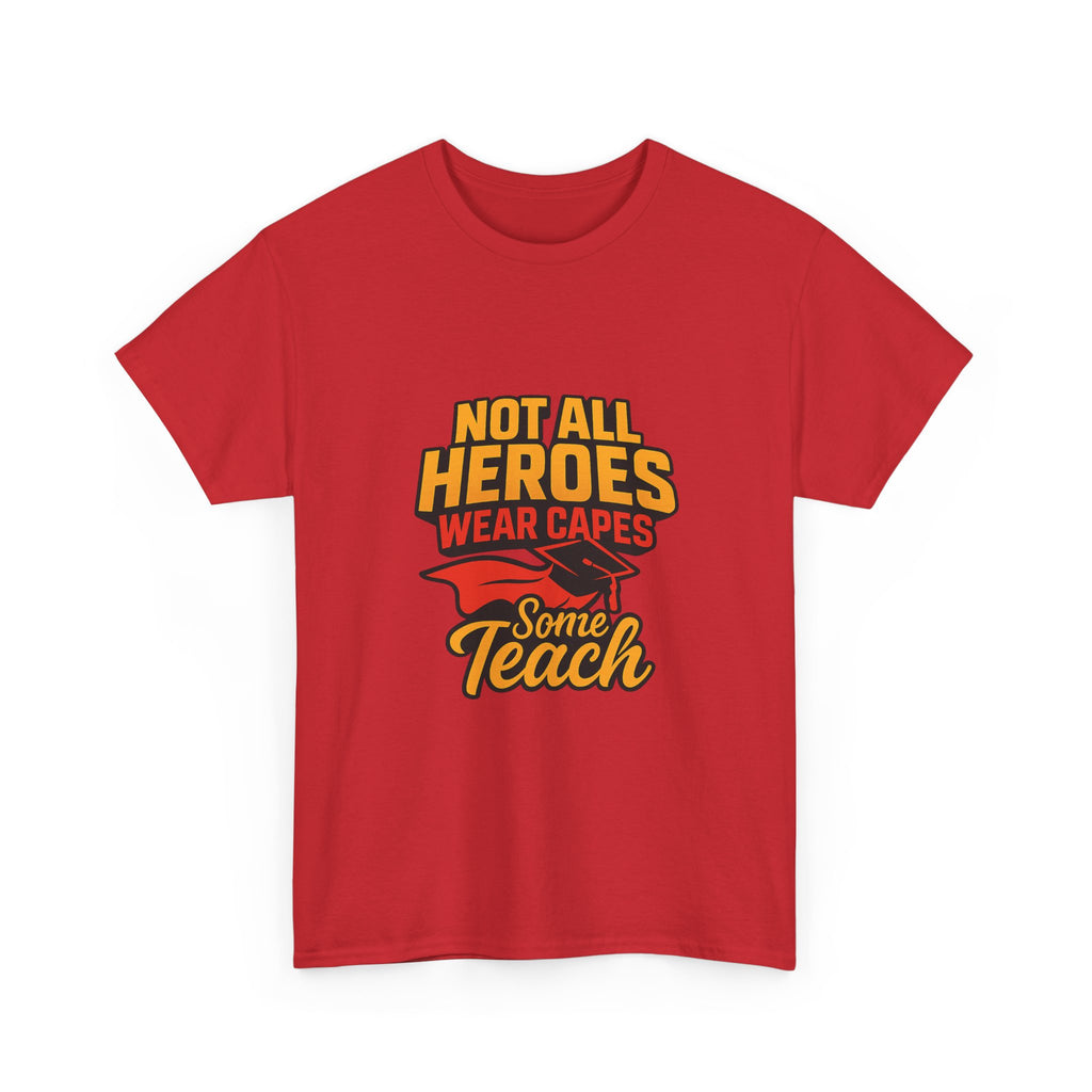 Not All Heroes Wear Capes Some Teach T-Shirt | Unique Gift | Graphic Tee