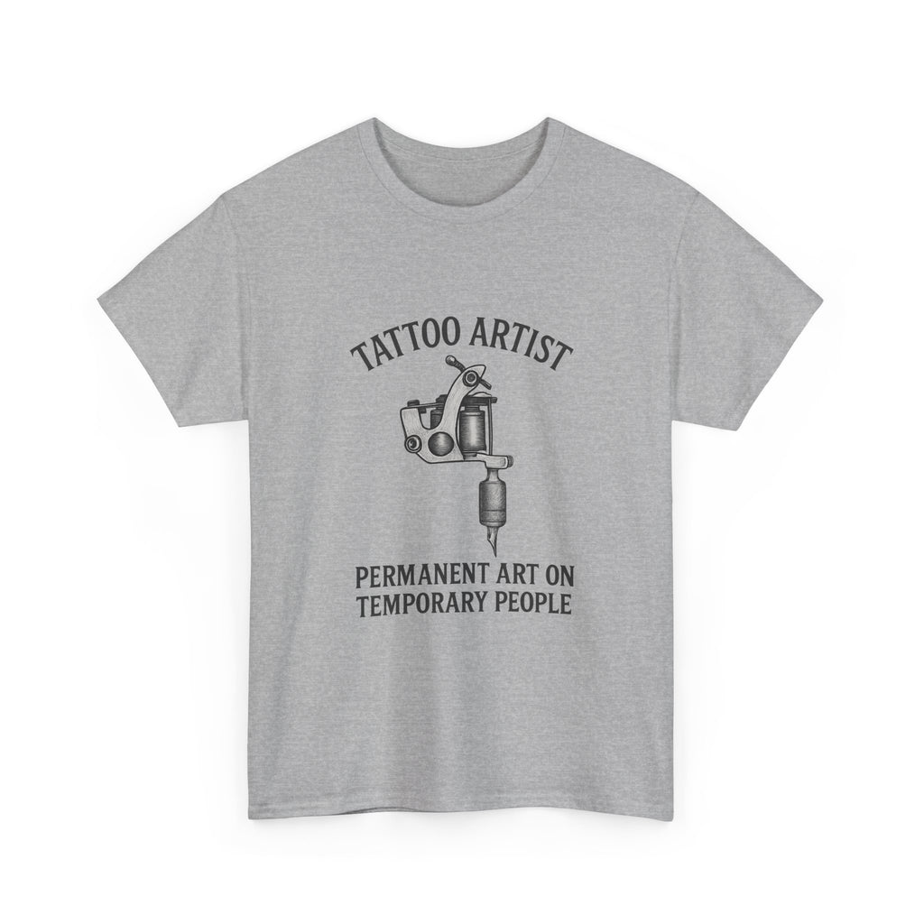 Tattoo Artist Permanent Art On Temporary People T-Shirt | Unique Gift | Graphic Tee