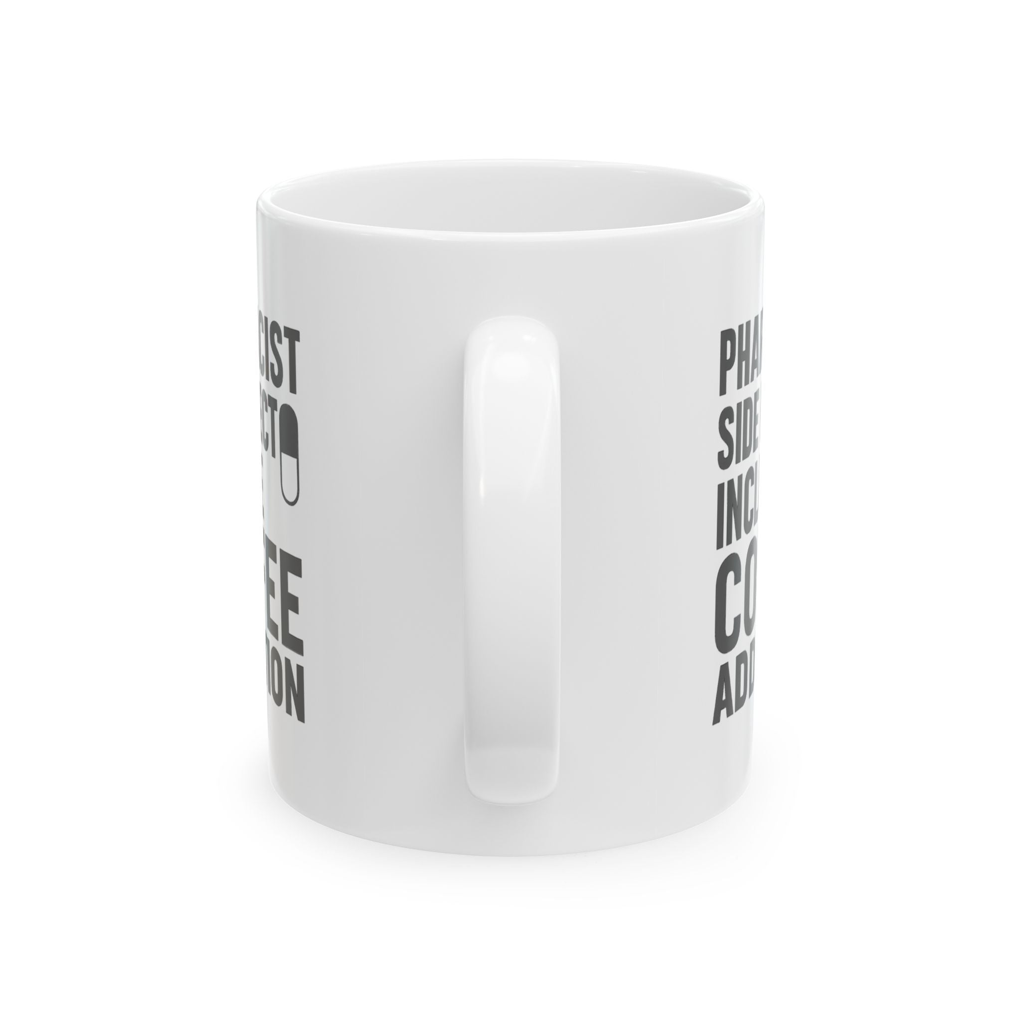 Pharmacist Side Effects Include Coffee Addiction Coffee Mug | Coffee Lover Gift | Ceramic Mug