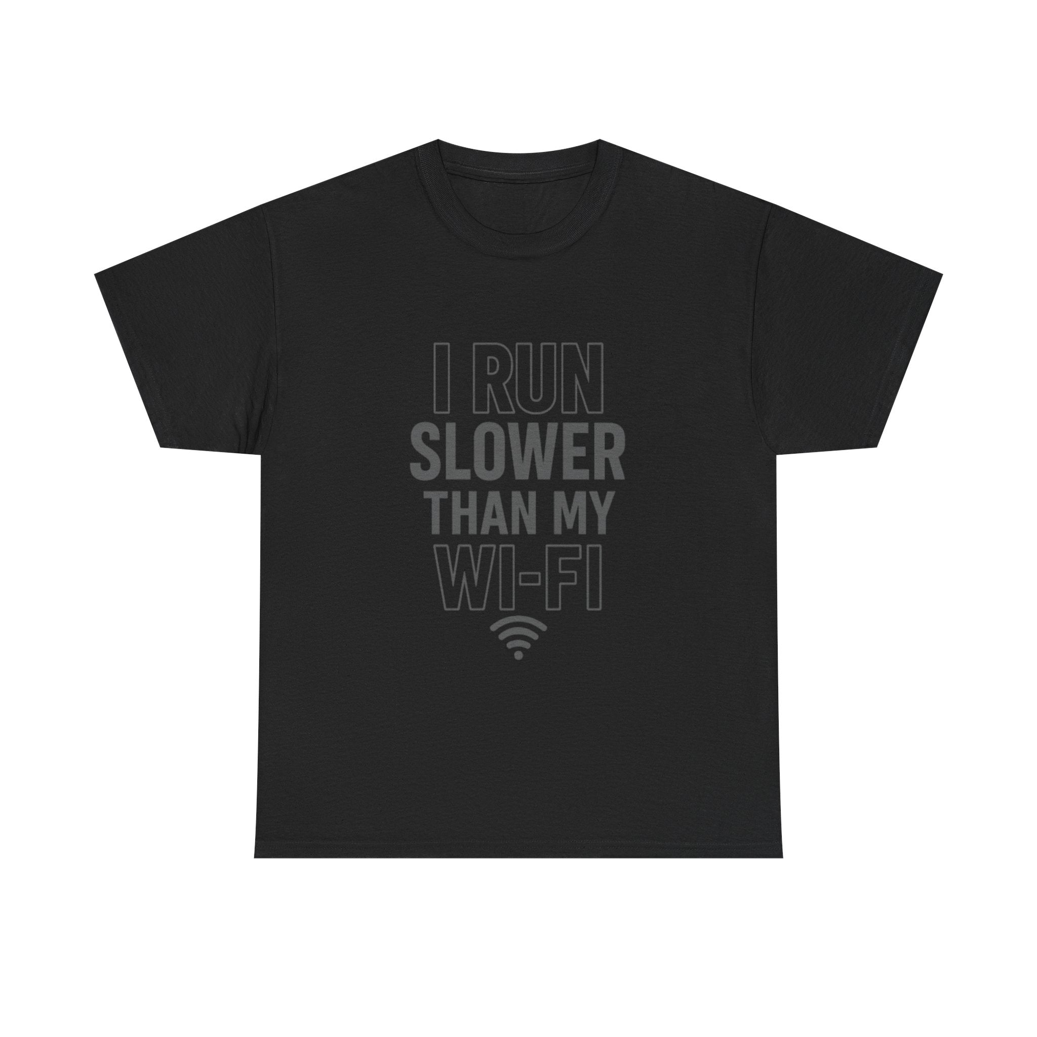 I Run Slower Than My Wi-Fi T-Shirt | Unique Gift | Graphic Tee