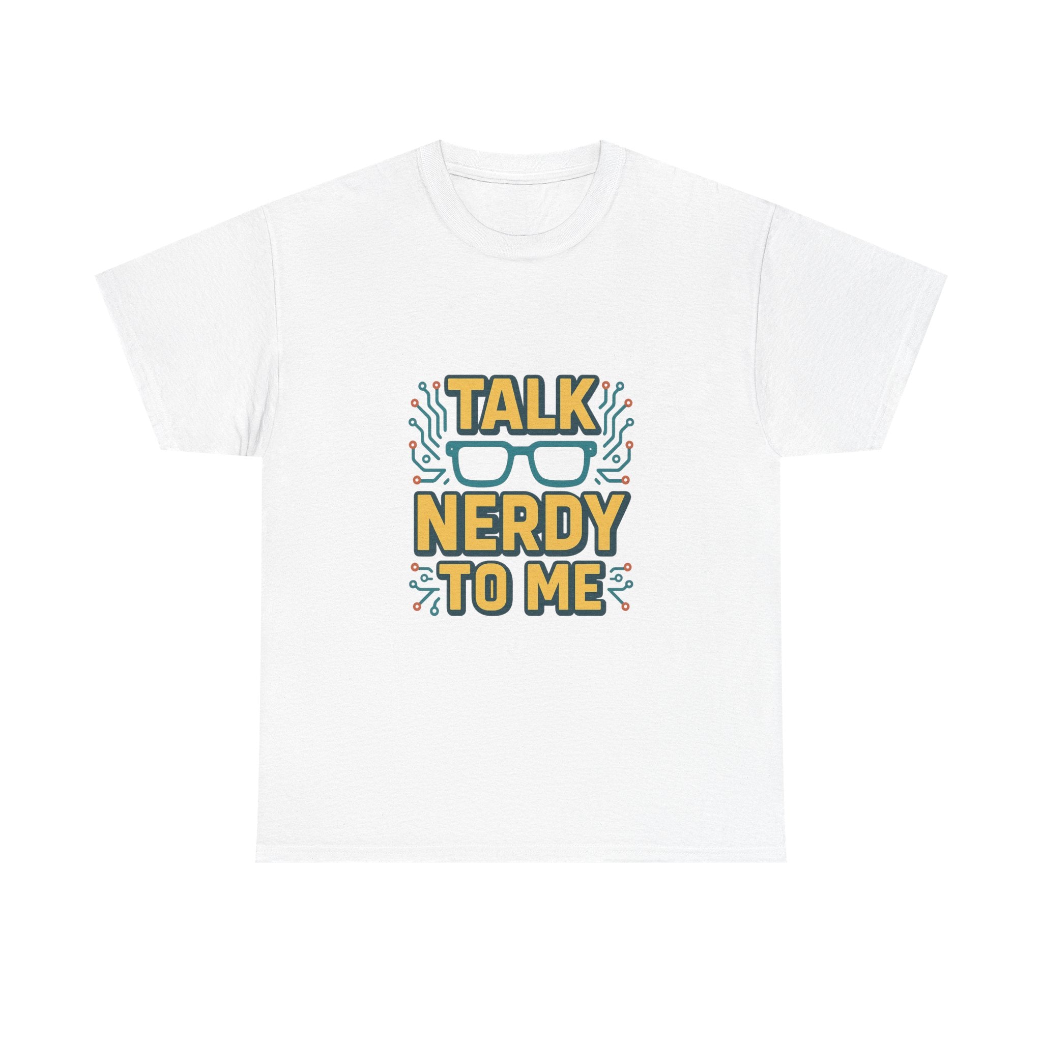 Talk Nerdy To Me Geek T-Shirt | Unique Gift | Graphic Tee