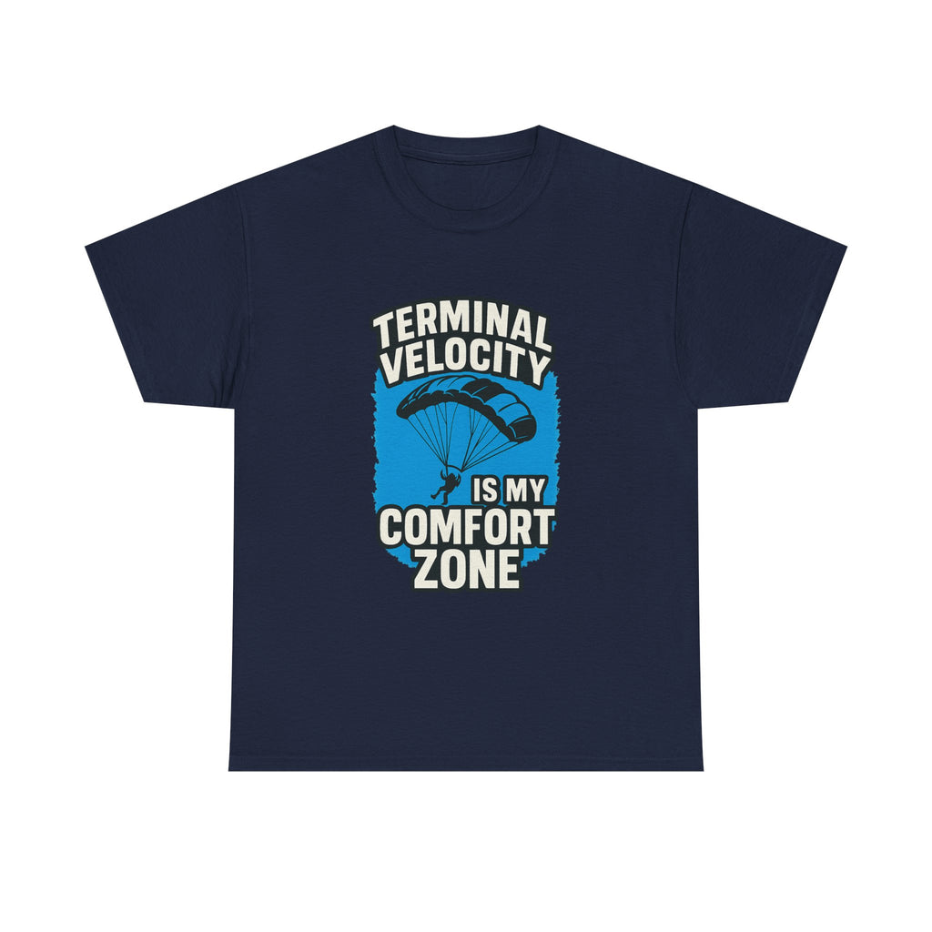 Skydiver Terminal Velocity Is My Comfort Zone T-Shirt | Unique Gift | Graphic Tee