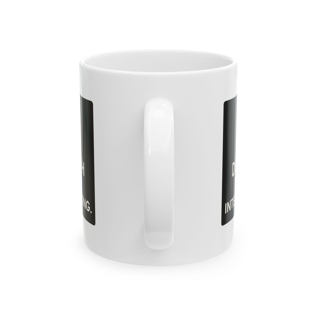 Forensic Scientist Death Is Interesting Coffee Mug | Unique Gift | Ceramic Mug