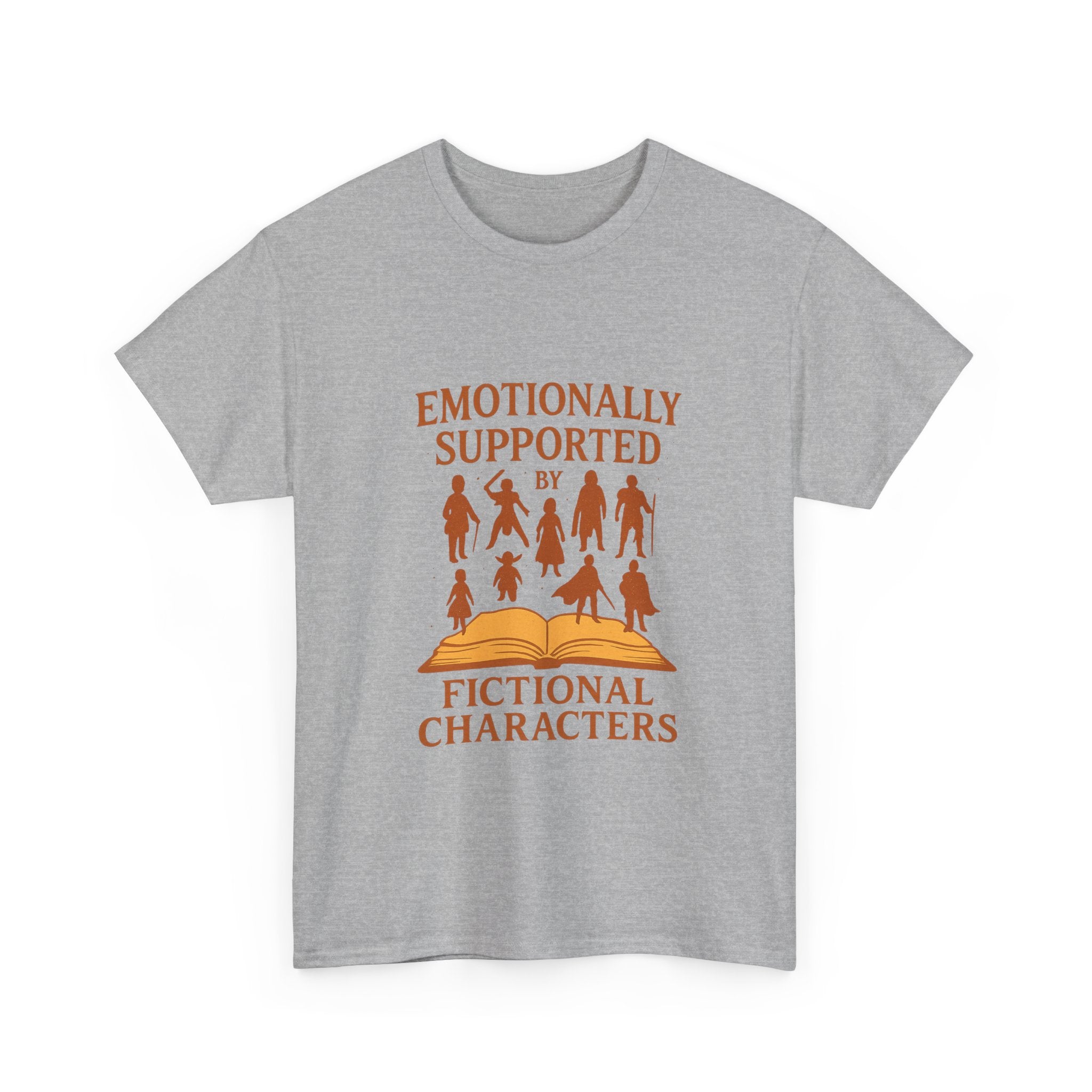 Emotionally Supported By Fictional Characters T-Shirt | Unique Gift | Graphic Tee