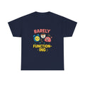 Barely Functioning Highly Caffeinated T-Shirt | Funny Survival Gift | Graphic Tee