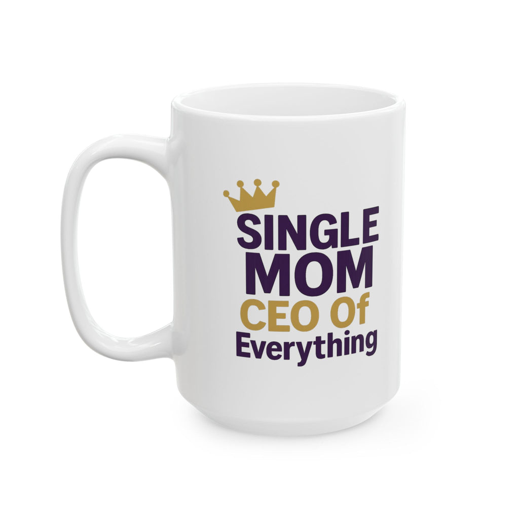 Single Mom CEO Of Everything Ceramic Mug