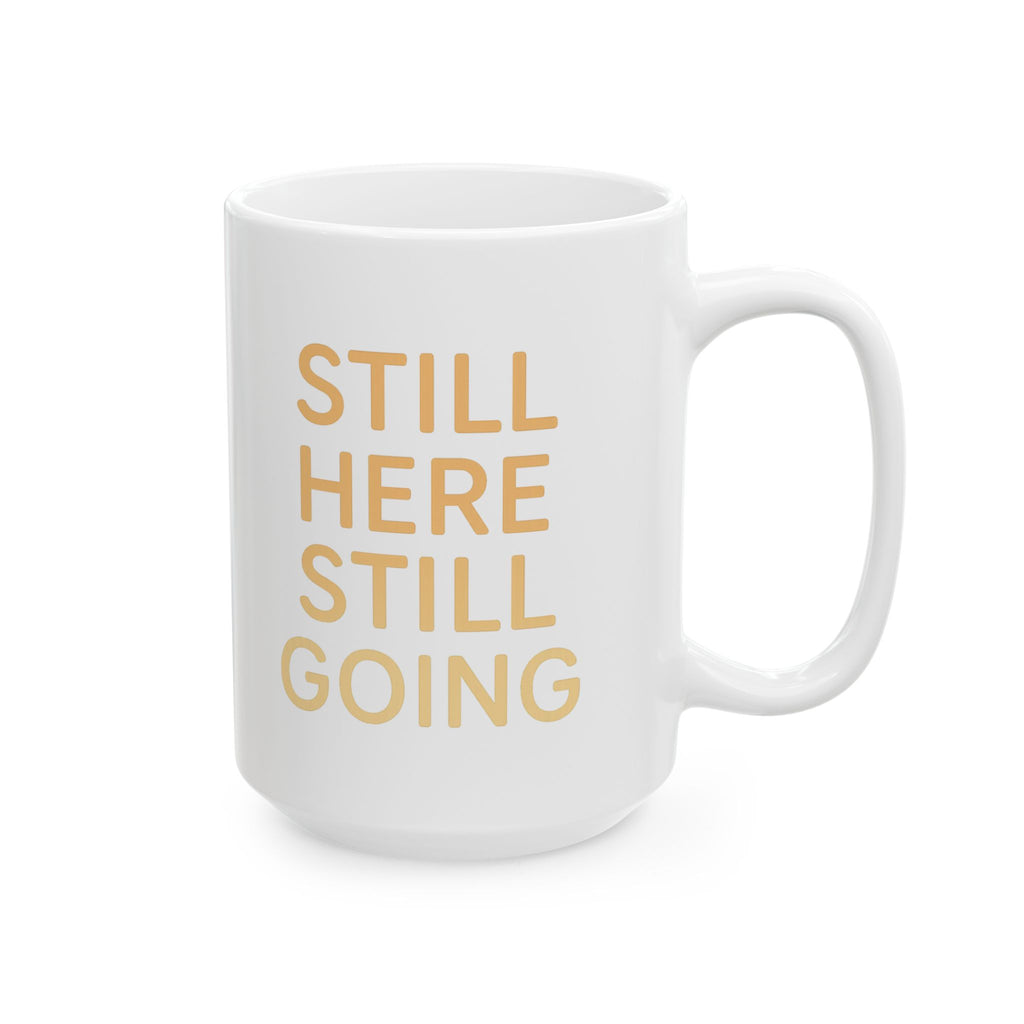 Grief Warrior Still Here Still Breathing Still Going Coffee Mug | Unique Gift | Ceramic Mug