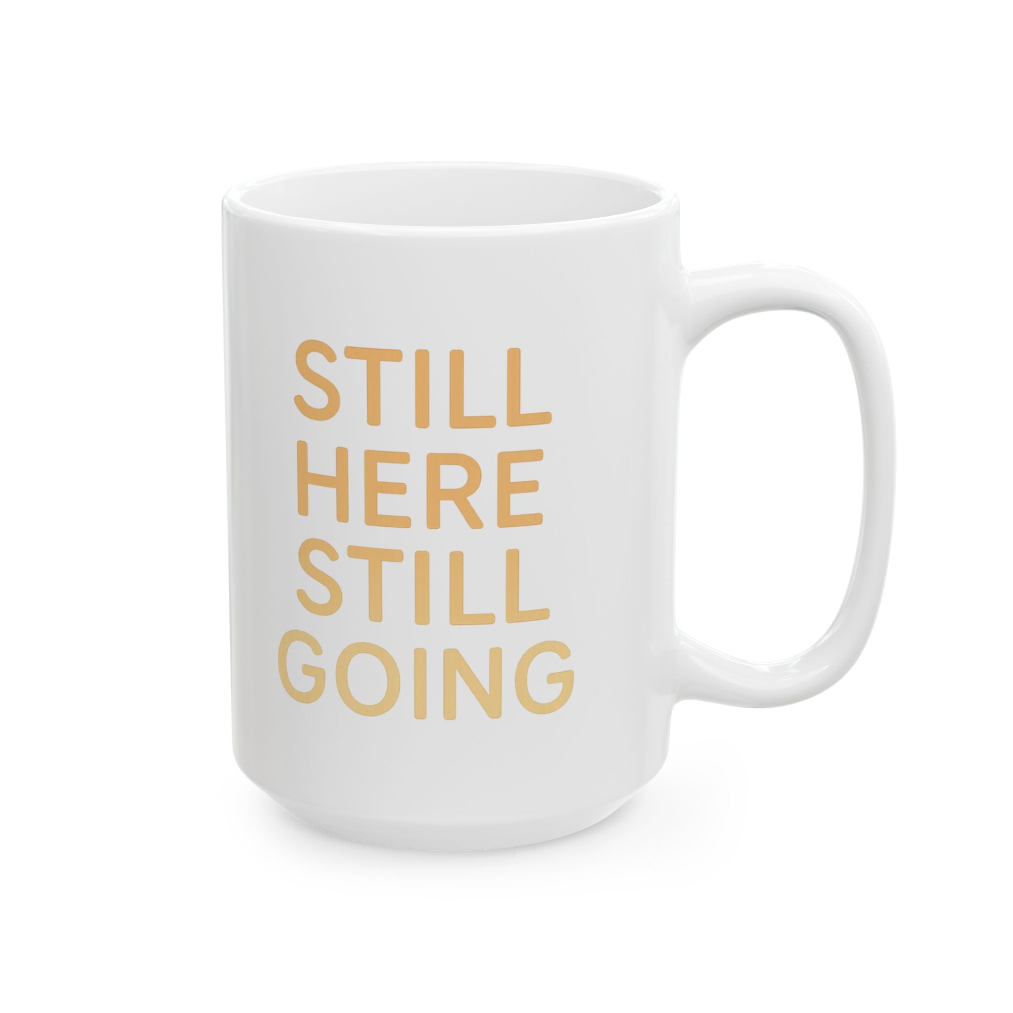 Grief Warrior Still Here Still Breathing Still Going Coffee Mug | Unique Gift | Ceramic Mug
