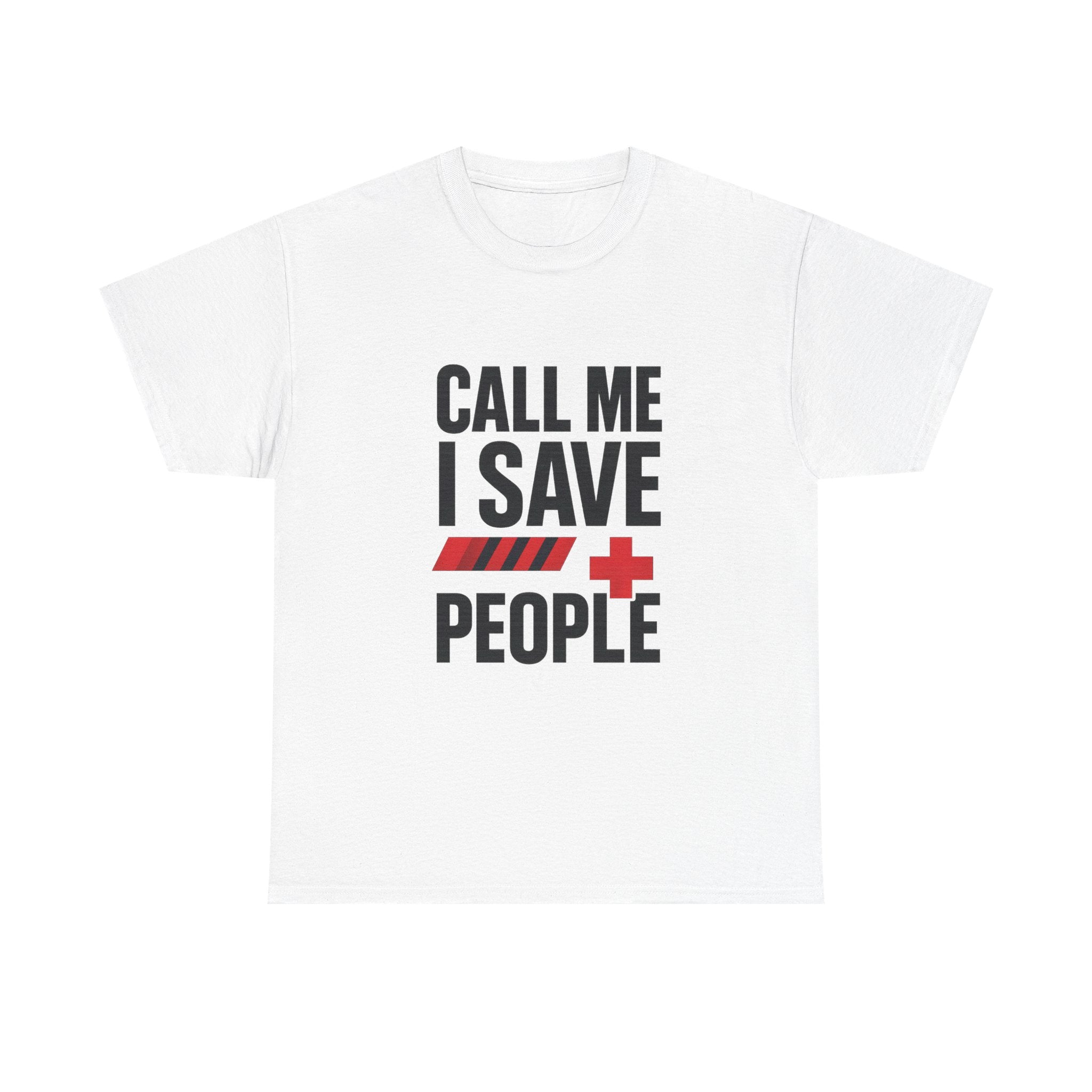 Paramedic Call Me I Save People T-Shirt | Unique Gift | Graphic Tee