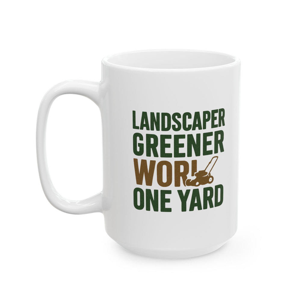 Landscaper Making The World Greener One Yard At A Time Coffee Mug | Unique Gift | Ceramic Mug