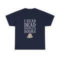 I Read Dead People Books T-Shirt | Unique Gift | Graphic Tee