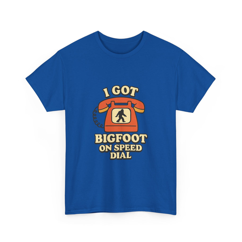 I Got Bigfoot On Speed Dial T-Shirt | Unique Gift | Graphic Tee