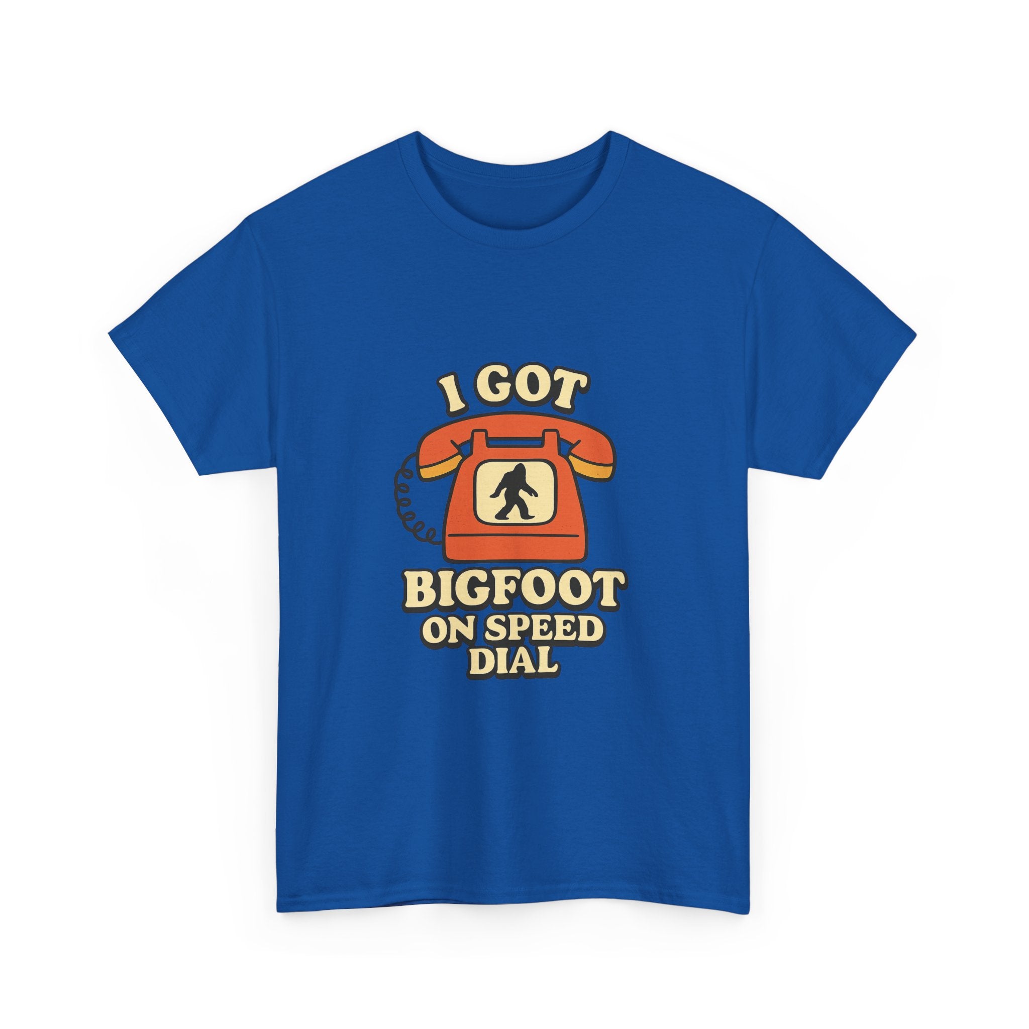 I Got Bigfoot On Speed Dial T-Shirt | Unique Gift | Graphic Tee