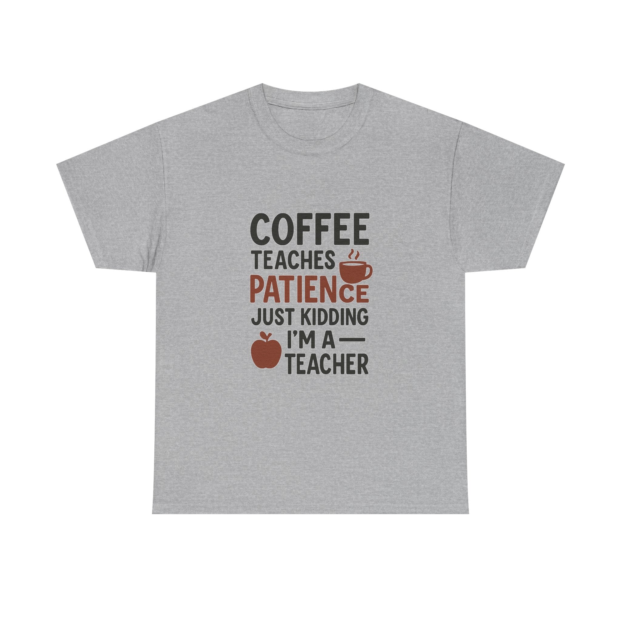 Coffee Teaches Patience Just Kidding Teacher T-Shirt | Teacher Gift | Graphic Tee