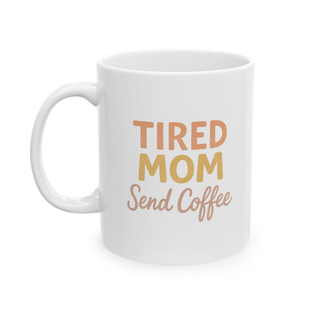 Tired Mom Caffeinated And Showing Up Anyway Coffee Mug | Mom Gift | Ceramic Mug