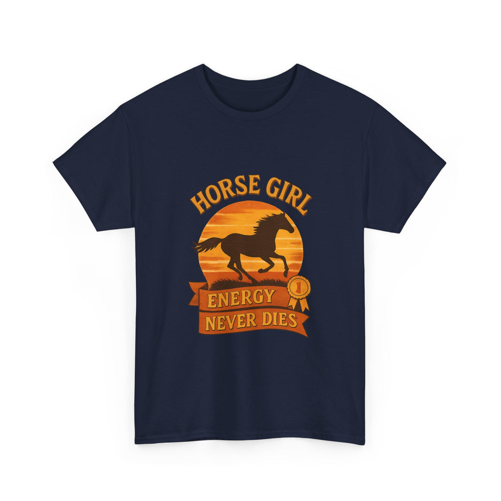 Horse Girl Energy Never Dies T-Shirt | Unique Gift | Graphic Tee