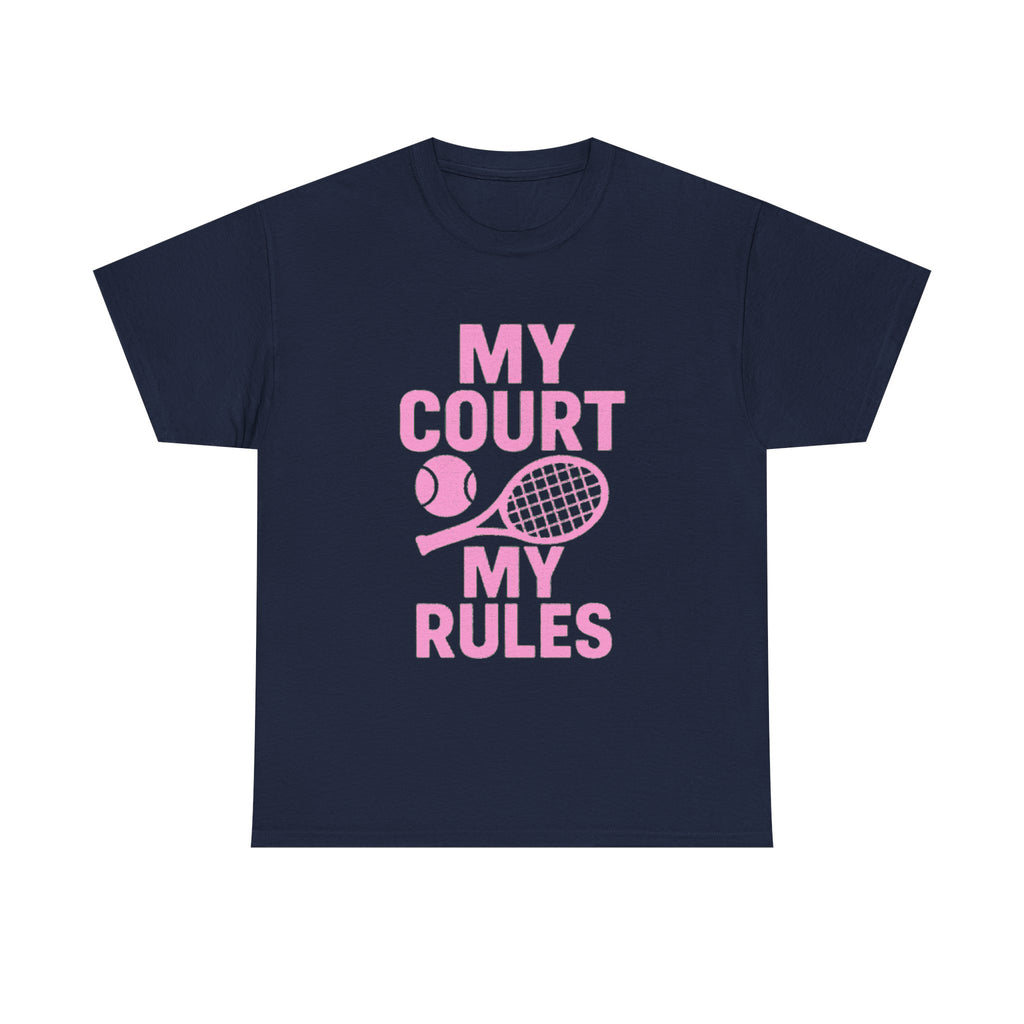 Tennis Player My Court My Rules T-Shirt | Unique Gift | Graphic Tee