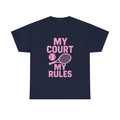 Tennis Player My Court My Rules T-Shirt | Unique Gift | Graphic Tee