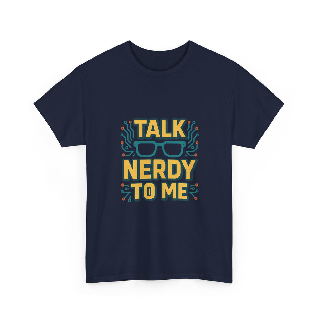 Talk Nerdy To Me Geek T-Shirt | Unique Gift | Graphic Tee