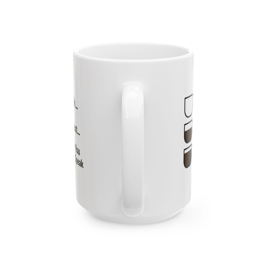 Shhh Almost Now You May Speak Coffee Coffee Mug | Coffee Lover Gift | Ceramic Mug