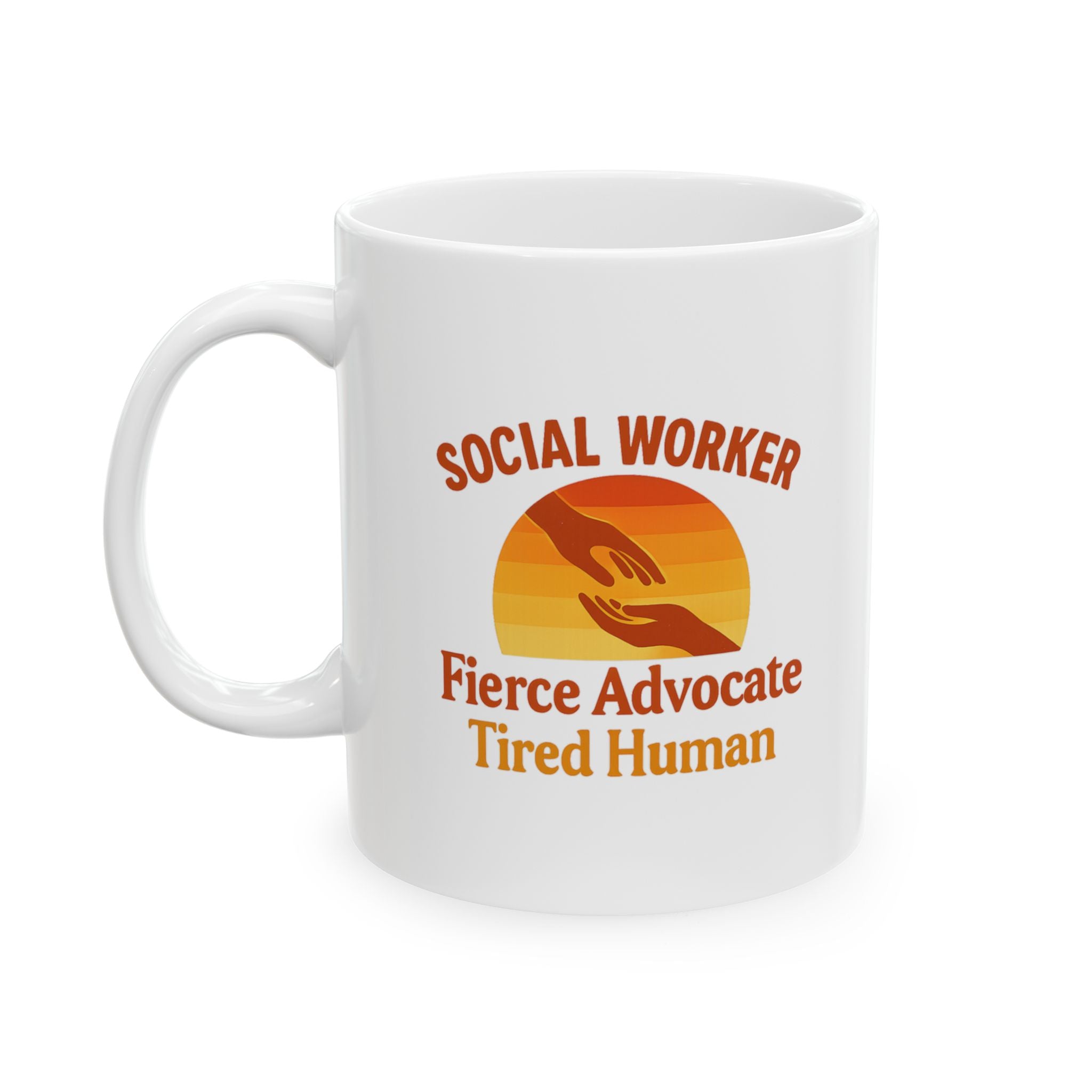 Social Worker Fierce Advocate Tired Human Ceramic Mug