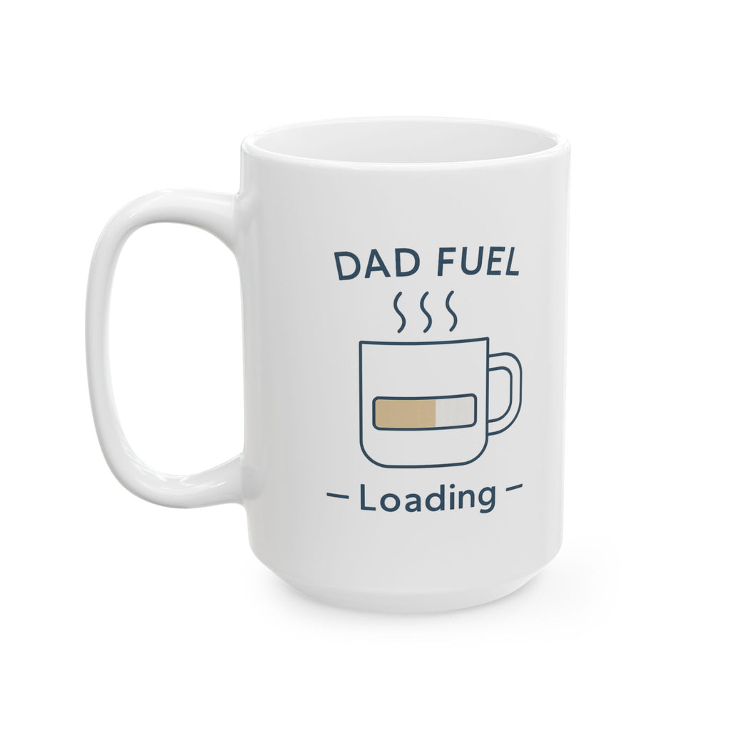 Dad Fuel Loading Coffee Mug | Dad Coffee Gift | Ceramic Mug