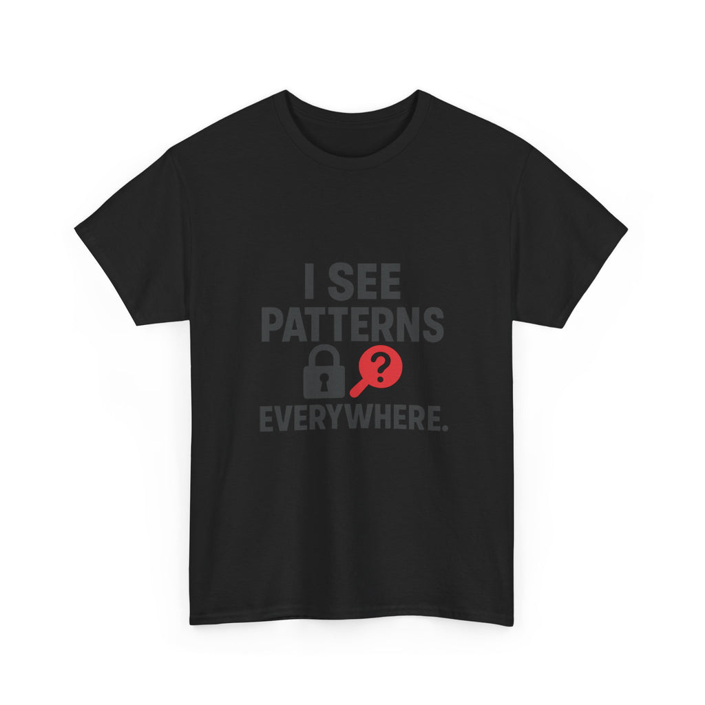Escape Room Fanatic I See Patterns Everywhere T-Shirt | Unique Gift | Graphic Tee