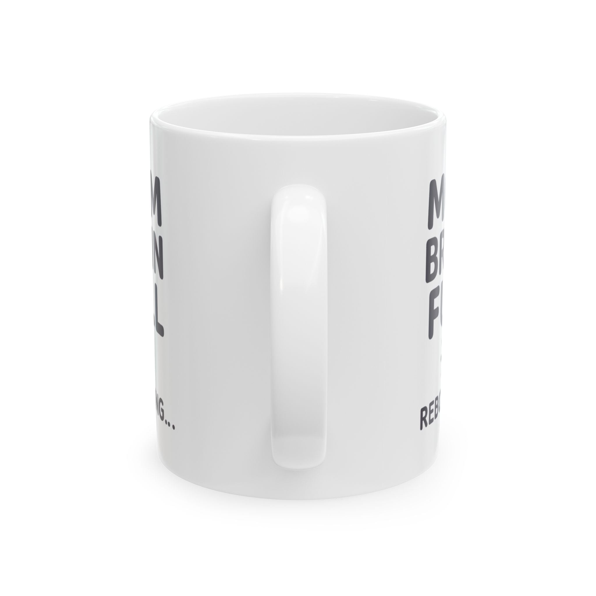 Mom Brain Full Please Reboot Coffee Mug | Gift for Mom | Ceramic Mug