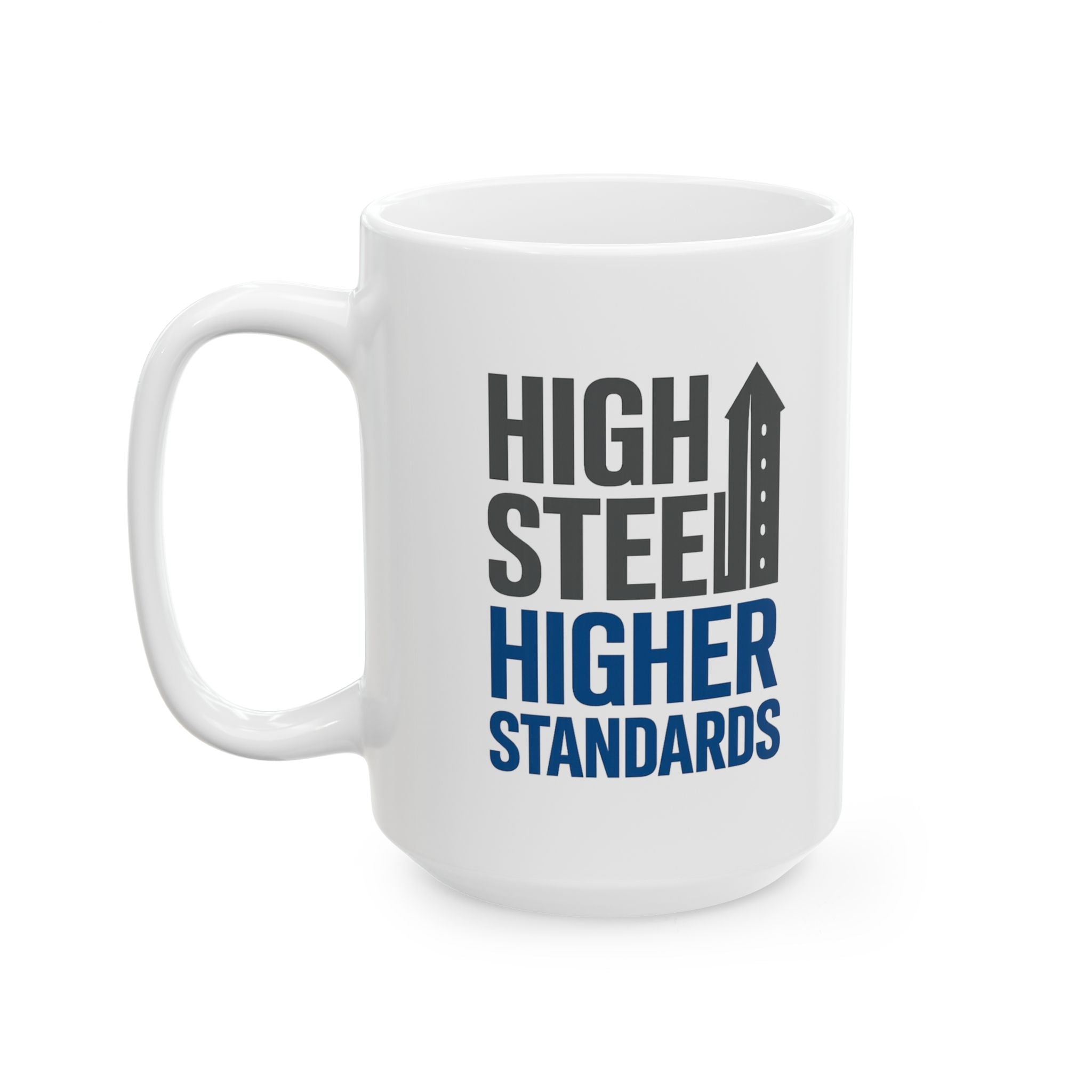Ironworker High Steel Higher Standards Coffee Mug | Unique Gift | Ceramic Mug