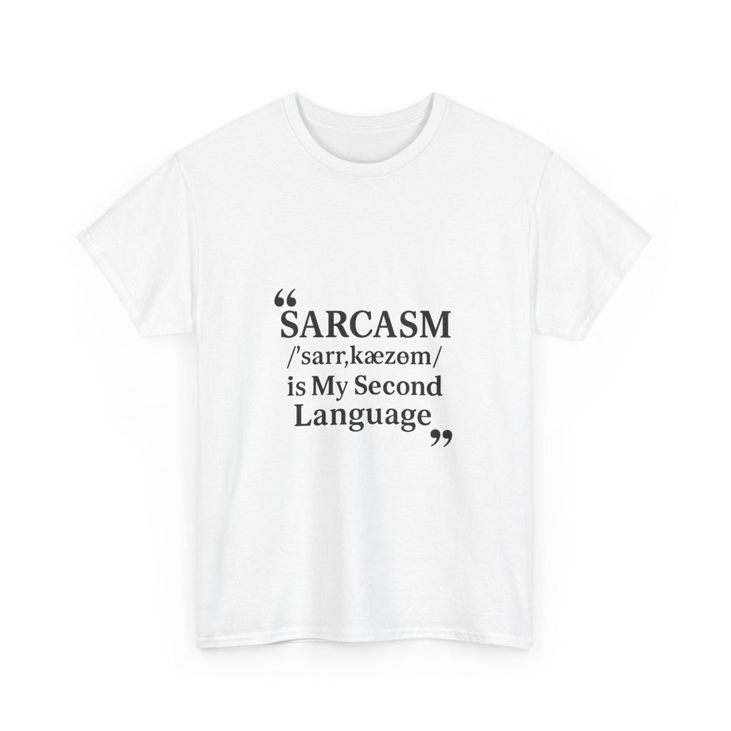 Sarcasm Is My Second Language Funny T-Shirt | Funny Gift | Graphic Tee