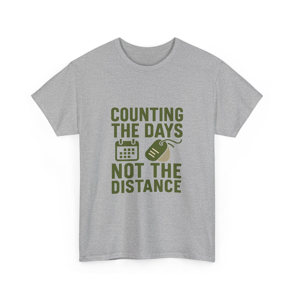 Deployed Soldier Counting The Days Not The Distance T-Shirt | Unique Gift | Graphic Tee